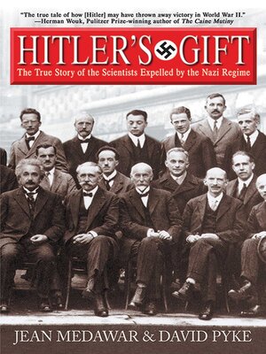 cover image of Hitler's Gift: the True Story of the Scientists Expelled by the Nazi Regime